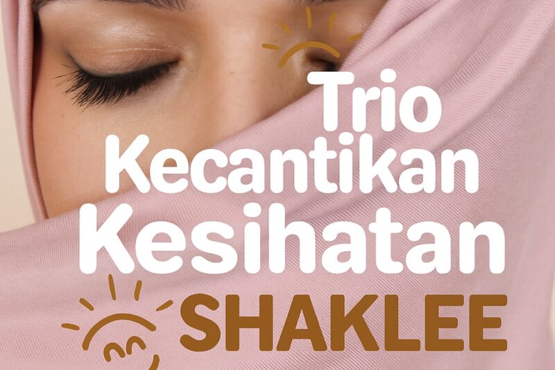 Trio Kecantikan Kesihatan Shaklee – Promosi Julai 2025 Untuk Semua